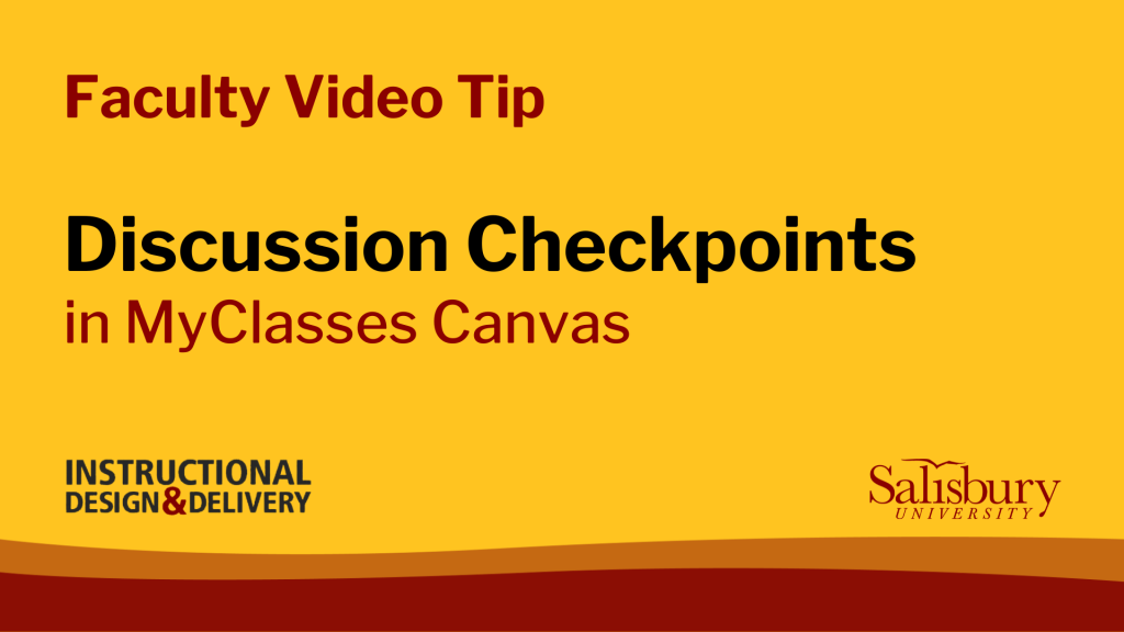 Faculty Video Tip, Discussion Checkpoints in MyClasses Canvas, Instructional Design & Delivery, Salisbury University