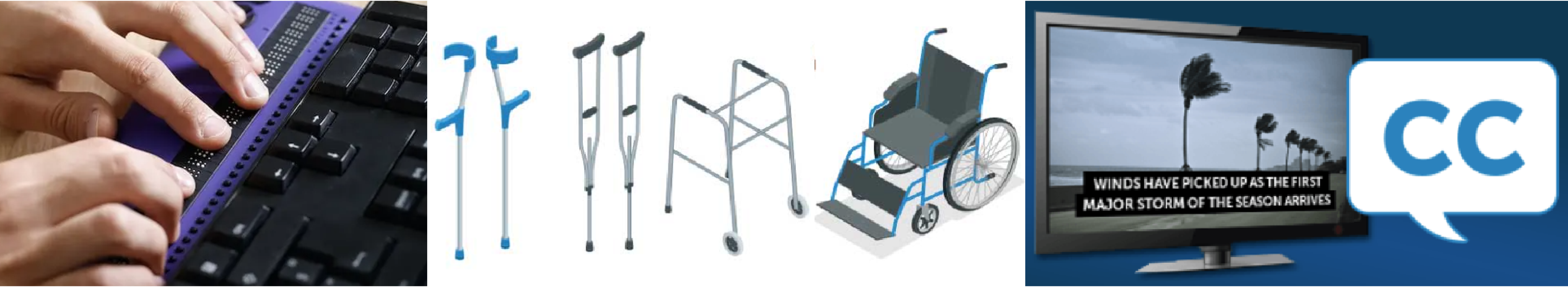 A series of three photos that show a digital braille reader for screen readers, different types of mobility support devices, and closed captioning for hard of hearing or deaf people.