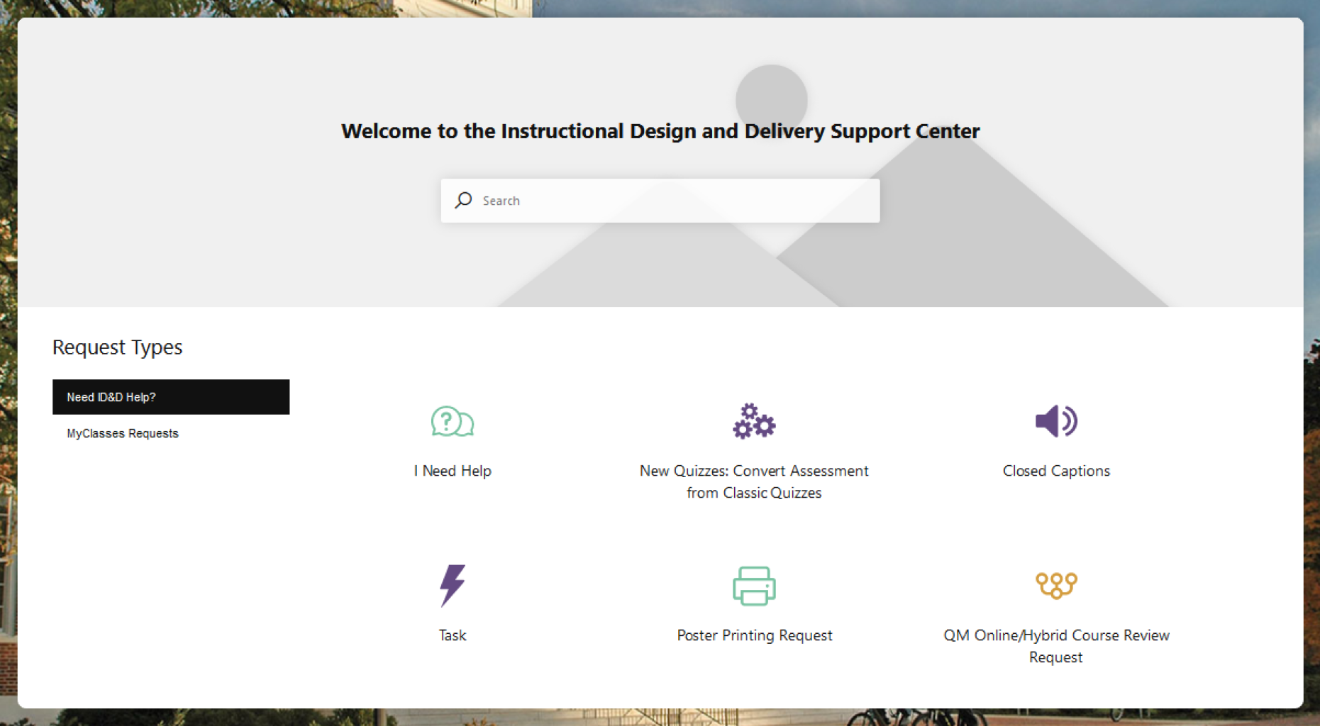 ID&D Support Center view with help requests for I Need Help, New Quizzes: Convert Assessment from Classic Quizzes; Closed Captions; Task; Poster Printing Request; and QM Online/Hybrid Course Review Request
