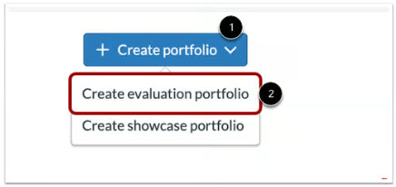 Step 1, select create portfolio and then in step two select either create evaluation or create showcase portfolio. Depicted for step 2 was the create evaluation portfolio.