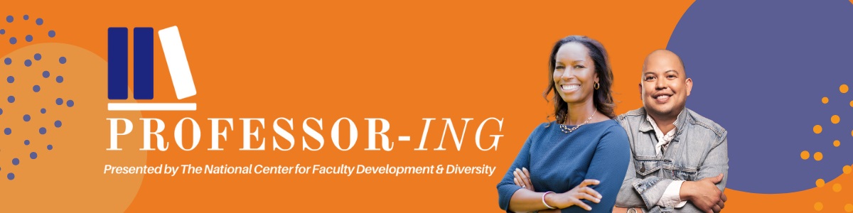 Professor-ing: Provided by The National Center for Faculty Development and Diversity