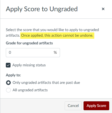 Apply Score to Ungraded feature with options to apply score to past due assignments or all ungraded artifacts.
